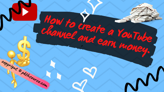How to create a YouTube channel and earn money.