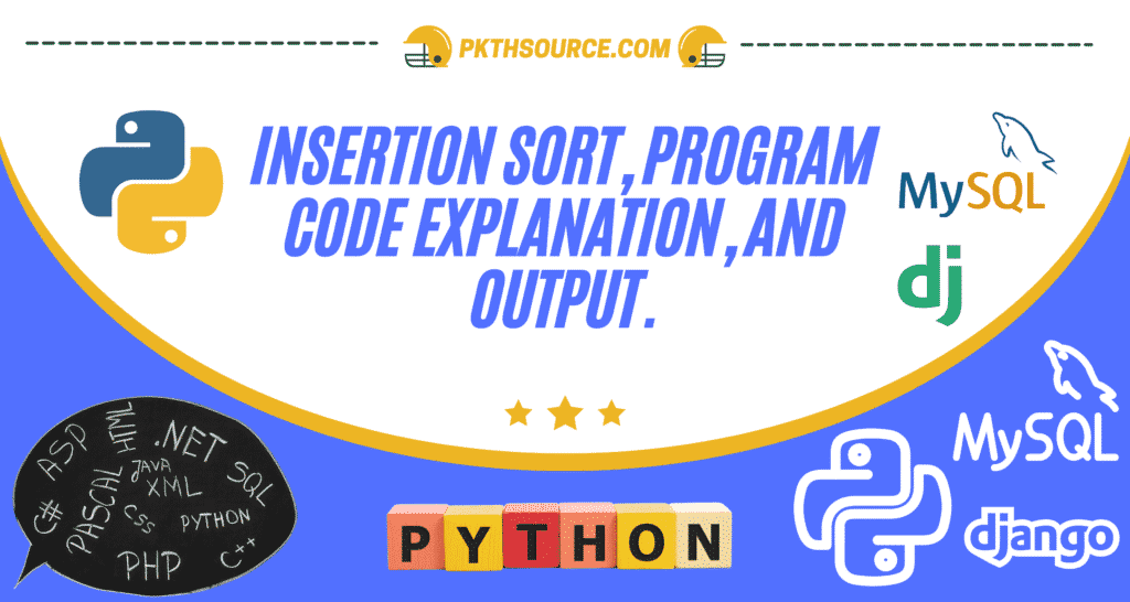 Insertion sort full python program with explanation